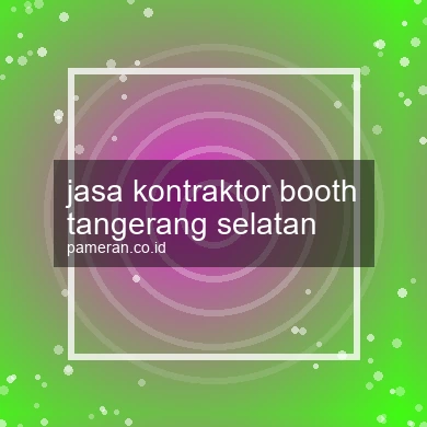 Jasa Kontraktor Booth Tangerang Selatan