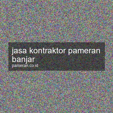 Jasa Kontraktor Pameran Banjar
