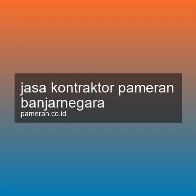 Jasa Kontraktor Pameran Banjarnegara