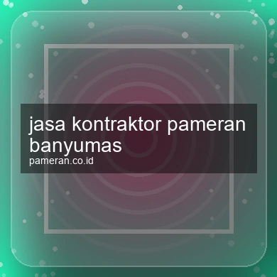 Jasa Kontraktor Pameran Banyumas