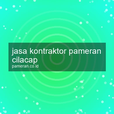 Jasa Kontraktor Pameran Cilacap