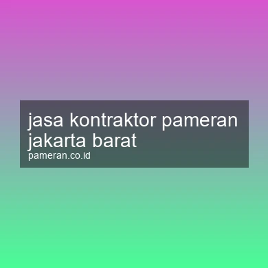Jasa Kontraktor Pameran Jakarta Barat