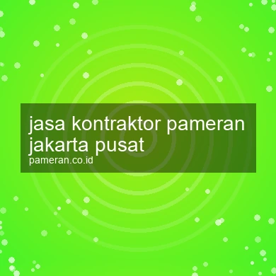 Jasa Kontraktor Pameran Jakarta Pusat