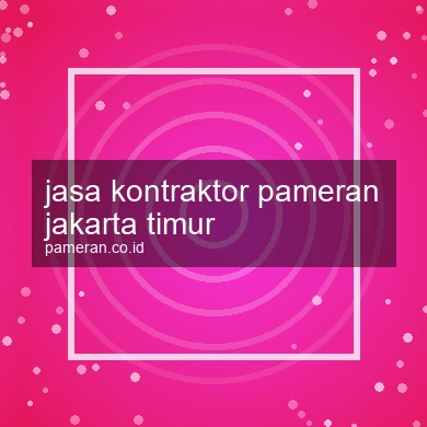 Jasa Kontraktor Pameran Jakarta Timur
