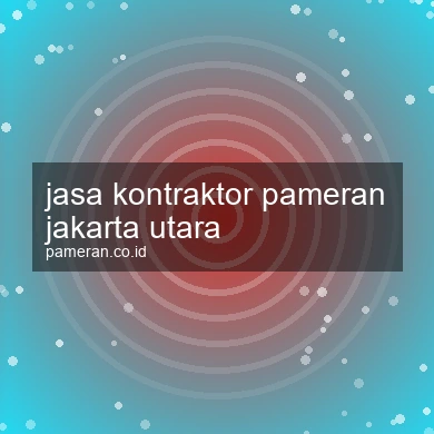 Jasa Kontraktor Pameran Jakarta Utara
