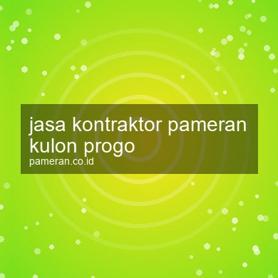 Jasa Kontraktor Pameran Kulon Progo