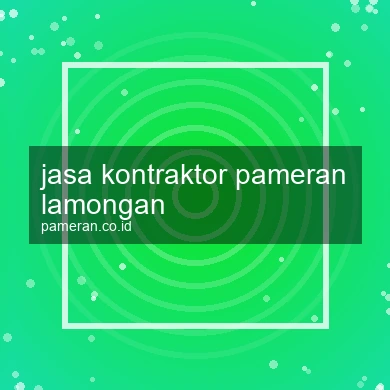 Jasa Kontraktor Pameran Lamongan