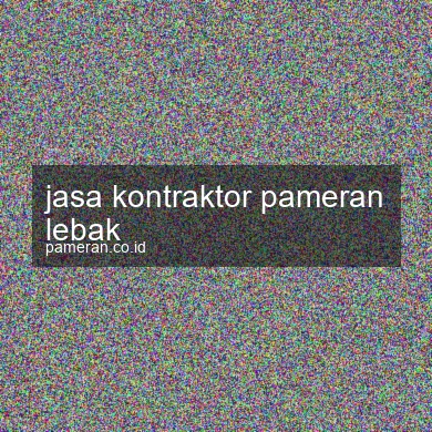 Jasa Kontraktor Pameran Lebak