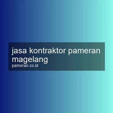Jasa Kontraktor Pameran Magelang