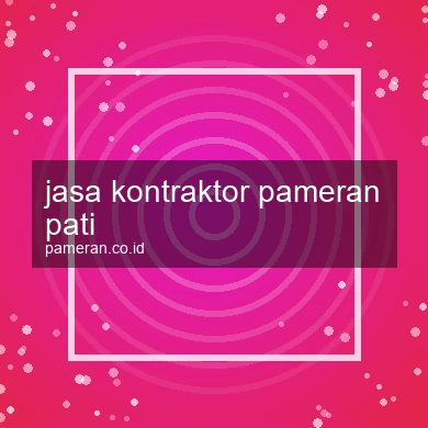 Jasa Kontraktor Pameran Pati