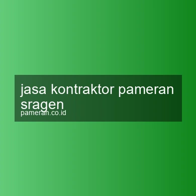 Jasa Kontraktor Pameran Sragen