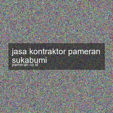 Jasa Kontraktor Pameran Sukabumi