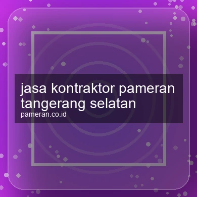 Jasa Kontraktor Pameran Tangerang Selatan