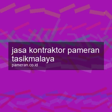 Jasa Kontraktor Pameran Tasikmalaya