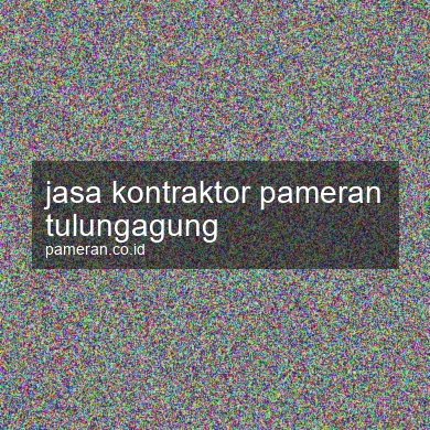 Jasa Kontraktor Pameran Tulungagung