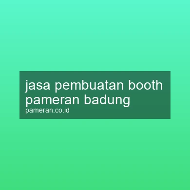 Jasa Pembuatan Booth Pameran Badung