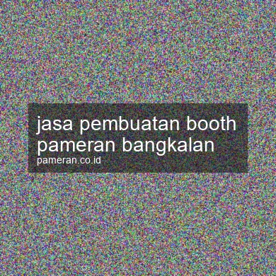 Jasa Pembuatan Booth Pameran Bangkalan