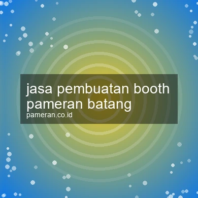 Jasa Pembuatan Booth Pameran Batang
