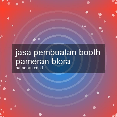 Jasa Pembuatan Booth Pameran Blora