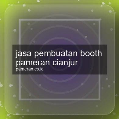 Jasa Pembuatan Booth Pameran Cianjur
