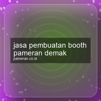 Jasa Pembuatan Booth Pameran Demak