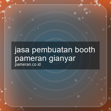 Jasa Pembuatan Booth Pameran Gianyar