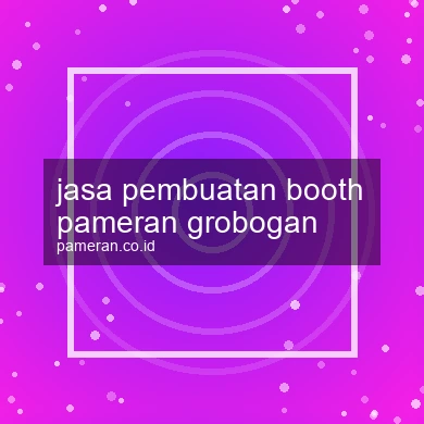 Jasa Pembuatan Booth Pameran Grobogan