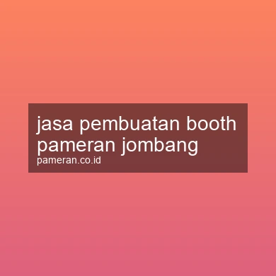 Jasa Pembuatan Booth Pameran Jombang