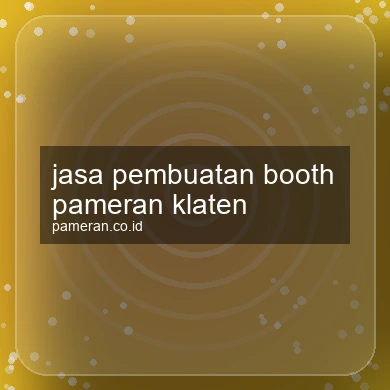 Jasa Pembuatan Booth Pameran Klaten