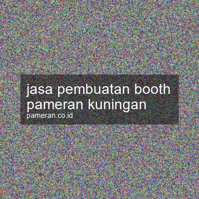 Jasa Pembuatan Booth Pameran Kuningan
