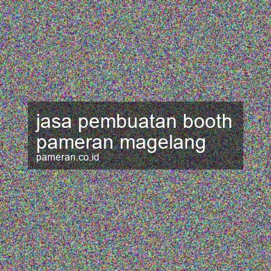 Jasa Pembuatan Booth Pameran Magelang