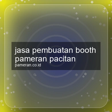 Jasa Pembuatan Booth Pameran Pacitan