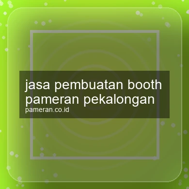 Jasa Pembuatan Booth Pameran Pekalongan