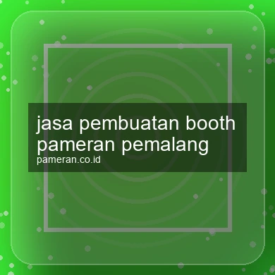 Jasa Pembuatan Booth Pameran Pemalang