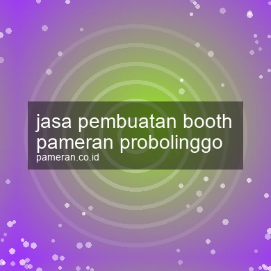 Jasa Pembuatan Booth Pameran Probolinggo