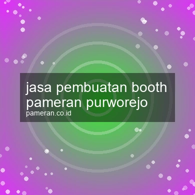 Jasa Pembuatan Booth Pameran Purworejo