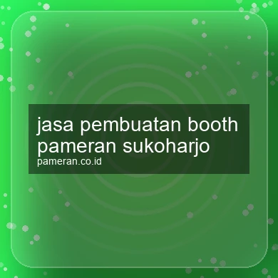 Jasa Pembuatan Booth Pameran Sukoharjo