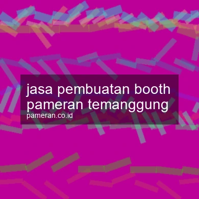 Jasa Pembuatan Booth Pameran Temanggung