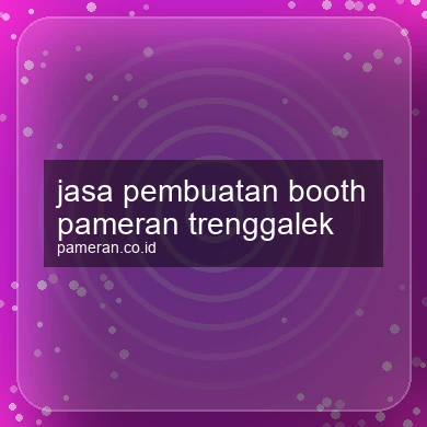 Jasa Pembuatan Booth Pameran Trenggalek
