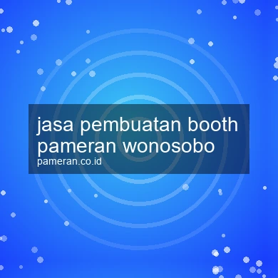 Jasa Pembuatan Booth Pameran Wonosobo
