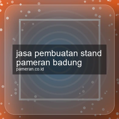 Jasa Pembuatan Stand Pameran Badung