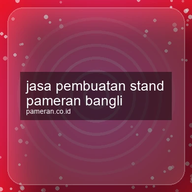 Jasa Pembuatan Stand Pameran Bangli