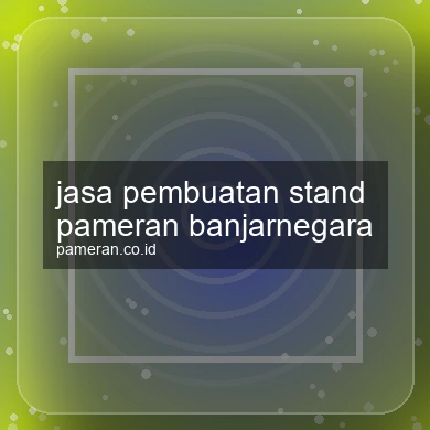 Jasa Pembuatan Stand Pameran Banjarnegara