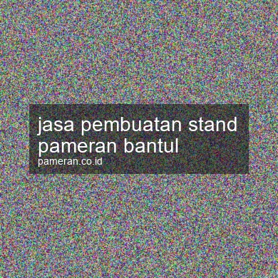 Jasa Pembuatan Stand Pameran Bantul