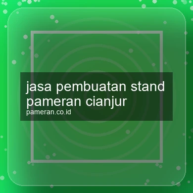 Jasa Pembuatan Stand Pameran Cianjur