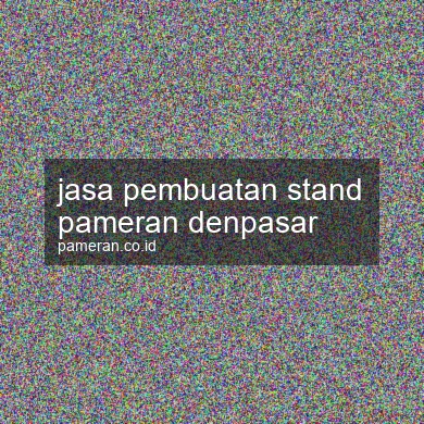 Jasa Pembuatan Stand Pameran Denpasar