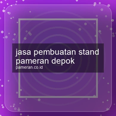 Jasa Pembuatan Stand Pameran Depok