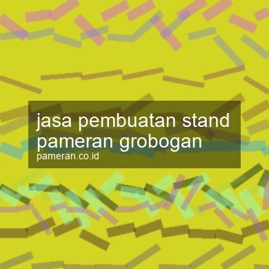 Jasa Pembuatan Stand Pameran Grobogan