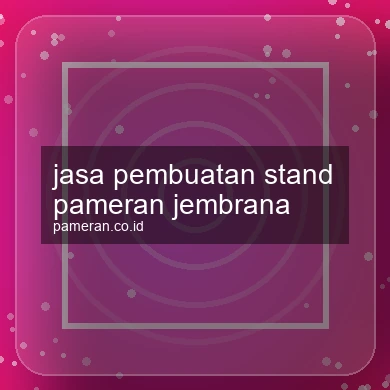 Jasa Pembuatan Stand Pameran Jembrana