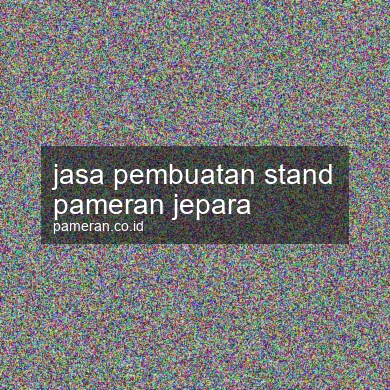 Jasa Pembuatan Stand Pameran Jepara